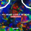 Carranco - My Heart Could Be Acid (Original Mix)