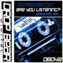 Dramatik - Are You Listenening