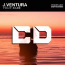 J. Ventura - Your Babe (Original Mix)