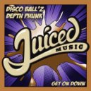 Disco Ball'z, Depth Phunk - Get On Down