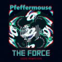Pfeffermouse - The Force