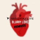 Vasovski Live - Blurry Love