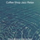 Coffee Shop Jazz Relax - Vibes for Anxiety ()