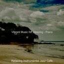 Relaxing Instrumental Jazz Cafe - Music for Stress Relief - Vibrant Piano