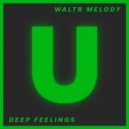 WaltR Melody - Deep Feelings