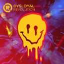 Dysloyal - REVOLUTION
