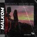 Malkom (ITA) - Wanna Wake up (Radio Edit)