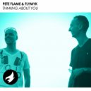 Pete Flame & FlyMyk - Thinking About You (Radio Edit)