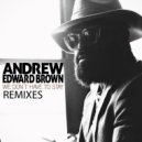 Andrew Edward Brown - We Don\'t Have To Stay Remixes (Leandro P. Ritual Dub Remix)