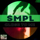 SMPL - Close To Me