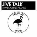 Jive Talk - Tambourine Nights