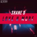 Shane D - Love U More