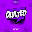 Acid Kids - Quilted