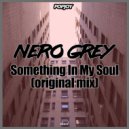 Nero Grey - Something In My Soul