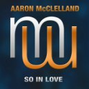 Aaron McClelland - So in love