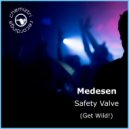 Medesen - Safety Valve (Get Wild!)