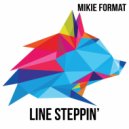 Mikie Format - Line Steppin'