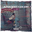 Alphachoice & Joe Jury - I'll Wait