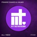 Frankie Shakes & HAUMS - All I Need