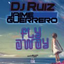 DJ Ruiz & Jaime Guerrero - Fly Away (Original Mix)