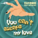Zaydro feat. Jess Hayes - You Can\'t Escape My Love (Extended Mix)