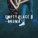 EMPTY PLACE - Aroma