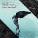 SCORCH FELIX - Don\'t Run Away (Original Mix)