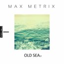 Max Metrix - Old sea