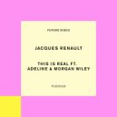 Morgan Wiley, Jacques Renault, Adeline - This is Real