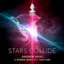 Andrew Rayel & Robbie Seed feat. That Girl - Stars Collide (Stuart Davidson Remix)