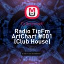 Dj Artemieff - Radio TipFm ArtChart #001 (Club House)