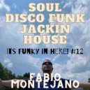 Fabio Montejano - Its Funky in here! #12 Soul-Disco-Funk-Jackin House ()