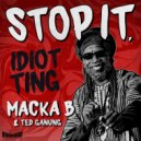 Macka B, Ted Ganung - Stop It, Idiot Ting