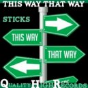 Sticks - This Way That Way ()