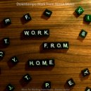 Downtempo Work from Home Music - Feeling for Social Distancing ()