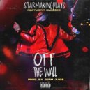 StarMakingPlays & Ble$$ed - Off The Wall (feat. Ble$$ed)