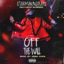 StarMakingPlays & Ble$$ed - Off The Wall (feat. Ble$$ed) ()