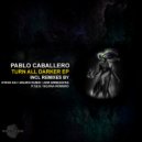 Pablo Caballero - Turn All Darker (Silvina Romero Remix)