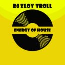 Zloy Troll - Energy of House ()