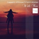 Deepest & AMHouse Ft. Ferdi Kahraman - With You