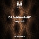 DJ SuNKeePeRZ - Holy Sh!t