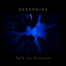 Seraphiks - Talk In Silence (Original Mix)