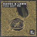 Havoc & Lawn - You Got Me