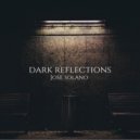 Jose Solano - Dark Reflections