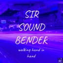 Sir Soundbender - Walking Hand In Hand