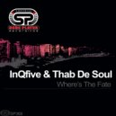 InQfive & Thab De Soul - Where's The Fate