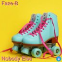 Faze-B - Nobody Else
