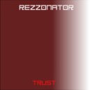 Rezzonator - Trust