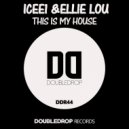 ICEE1 & ELLIE LOU - This Is My House