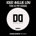 ICEE1 & ELLIE LOU - This Is My House (Original Mix)